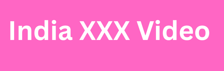 India XXX Video भारतीय XXX वीडियो, দেশি ভাইরাল সেক্স ভিডিও